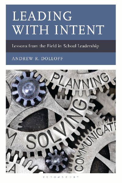 Leading with Intent: Lessons from the Field in School Leadership