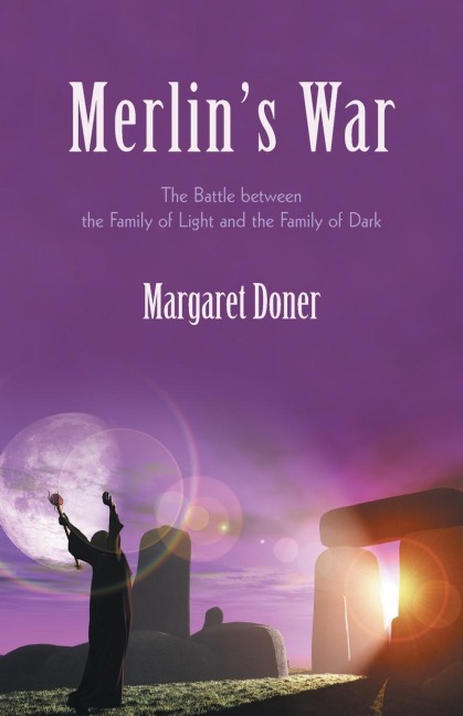 Merlins War: The Battle Between the Family of Light and the Family of Dark