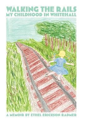Walking the Rails: My Childhood in Whitehall