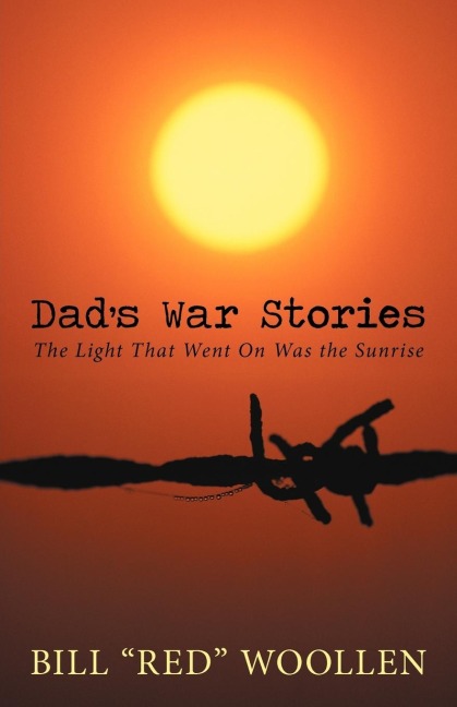 Dads War Stories: The Light That Went on Was the Sunrise