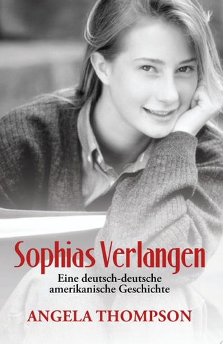 Sophias Verlangen Eine Deutsch-Deutsche Amerikanische Geschichte