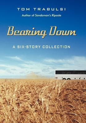 Bearing Down: A Six-Story Collection