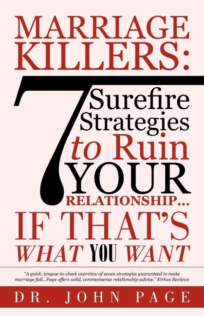 Marriage Killers: 7 Surefire Strategies to Ruin Your Relationship...If Thats What You Want