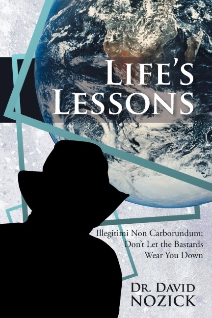 Lifes Lessons: Illegitimi Non Carborundum: Dont Let the Bastards Wear You Down