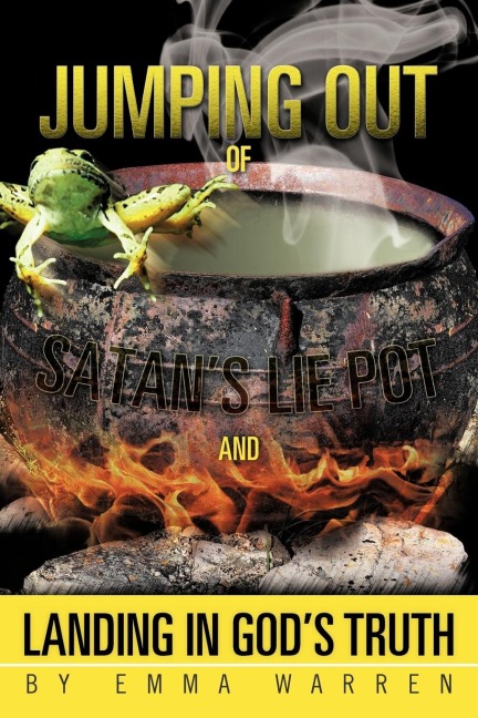 Jumping Out of Satans Lie Pot and Landing in Gods Truth