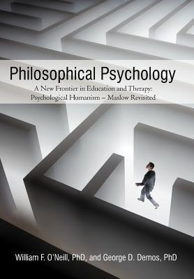 Philosophical Psychology: A New Frontier in Education and Therapy: Psychological Humanism - Maslow Revisited
