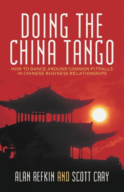 Doing the China Tango: How to Dance Around Common Pitfalls in Chinese Business Relationships