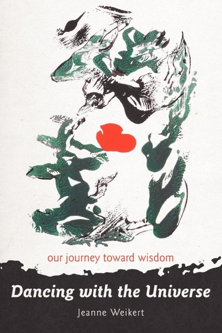 Dancing with the Universe: Our Journey Toward Wisdom
