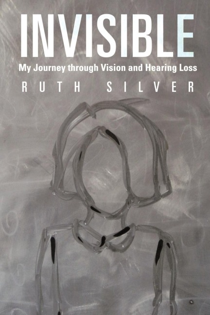 Invisible: My Journey Through Vision and Hearing Loss