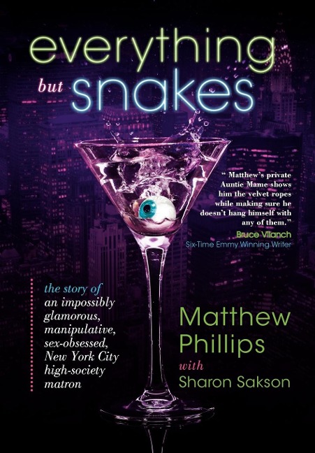 Everything But Snakes The Story of an Impossibly Glamorous, Manipulative, Sex-Obsessed, New York City High-Society Matron