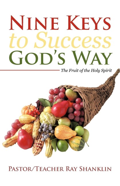 Nine Keys to Success Gods Way: The Fruit of the Holy Spirit