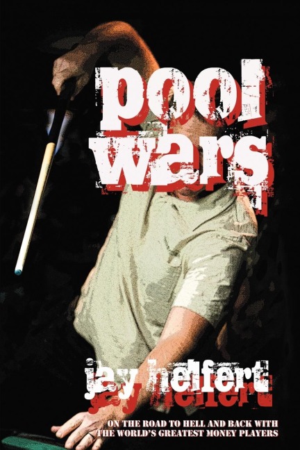 Pool Wars: On the Road to Hell and Back with the Worlds Greatest Money Players