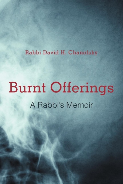 Burnt Offerings: A Rabbis Memoir