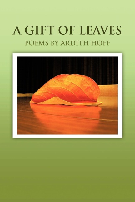 A GIFT OF LEAVES: POEMS BY ARDITH HOFF