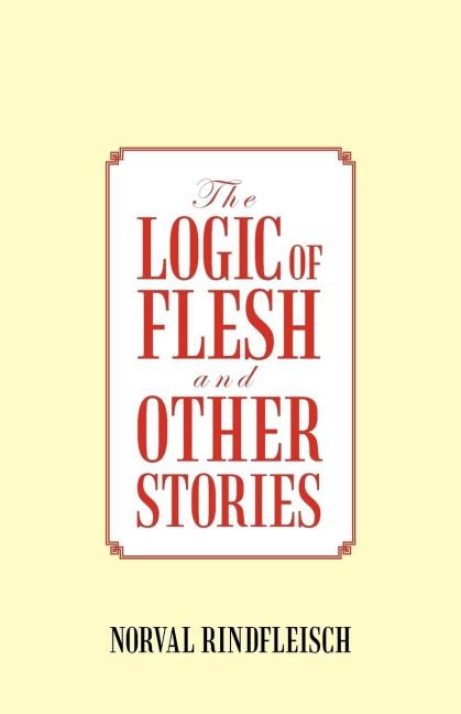 THE LOGIC OF FLESH AND OTHER STORIES