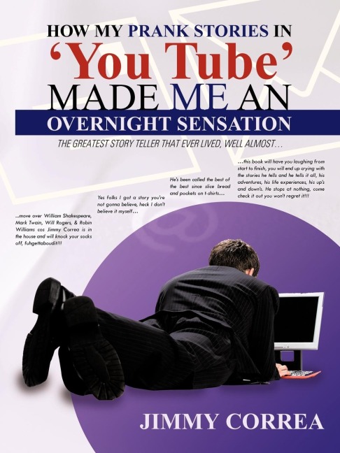 How My Prank Stories in You Tube Made Me an Overnight Sensation: The Greatest Story Teller That Ever Lived, Well Almost...