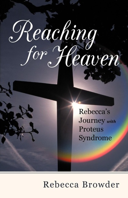 Reaching for Heaven: Rebeccas Journey with Proteus Syndrome