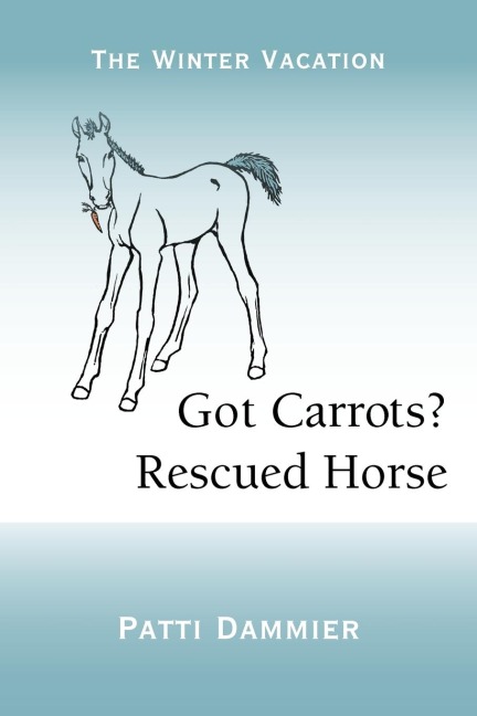 Got Carrots? Rescued Horse: The Winter Vacation