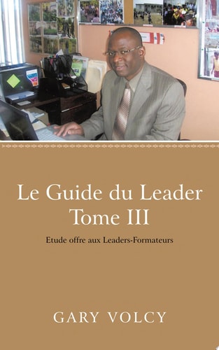 Le Guide du Leader Tome Iii Etude Offre Aux Leaders-Formateurs