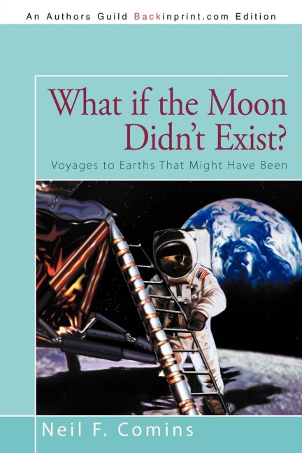 What if the Moon Didnt Exist?: Voyages to Earths That Might Have Been