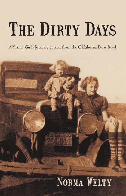 The Dirty Days: A Young Girls Journey to and from the Oklahoma Dust Bowl