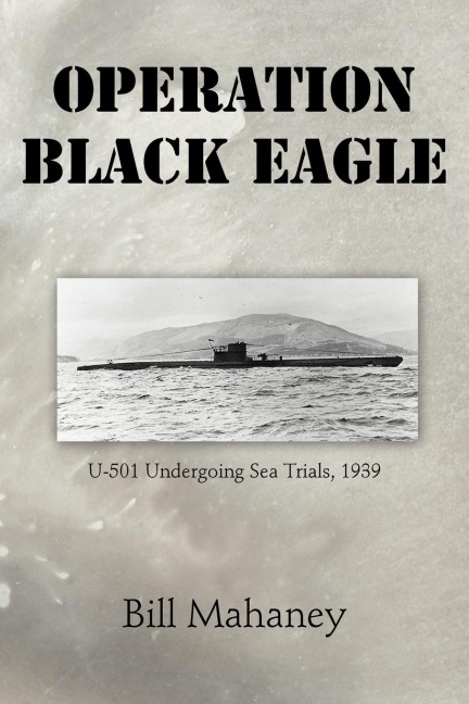 Operation Black Eagle: U-501 Undergoing Sea Trials, 1939