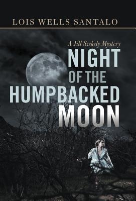 Night of the Humpbacked Moon: A Jill Szekely Mystery