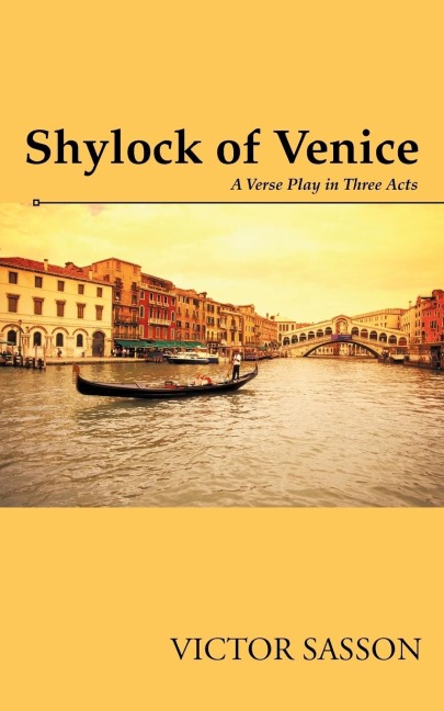Shylock of Venice: A Verse Play in Three Acts