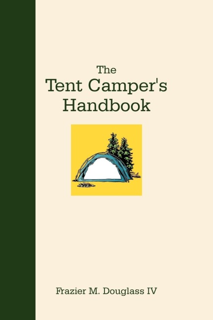 The Tent Campers Handbook