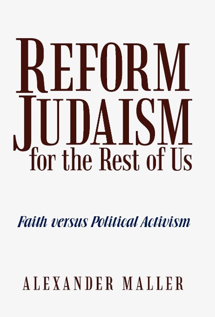 Reform Judaism for the Rest of Us: Faith Versus Political Activism