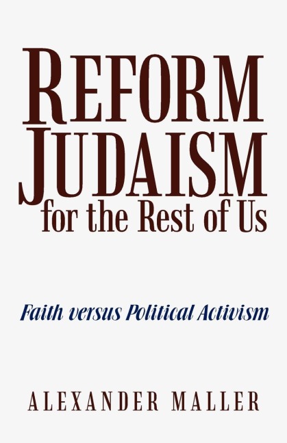 Reform Judaism for the Rest of Us: Faith Versus Political Activism
