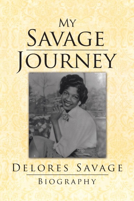 My Savage Journey: My Biography