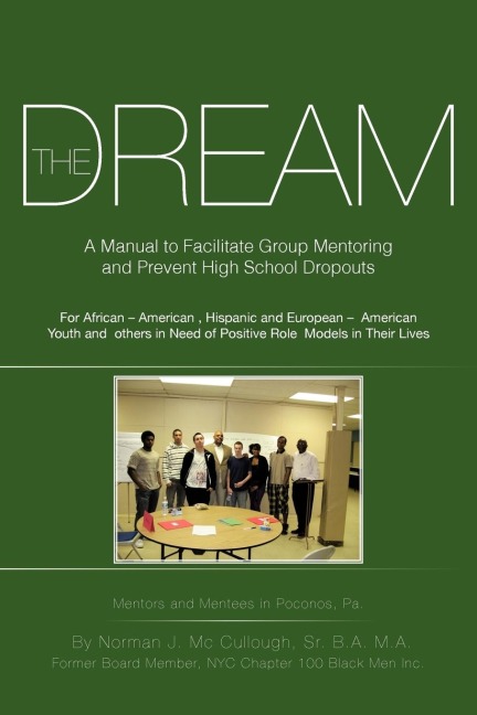 The Dream: A Manual to Facilitate Group Mentoring and Prevent High School Dropouts