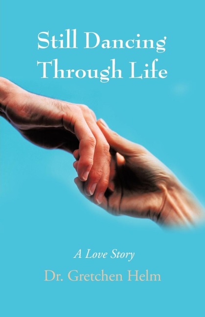 Still Dancing Through Life: A Love Story