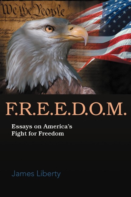 F.R.E.E.D.O.M.: Essays on Americas Fight for Freedom