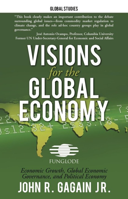 Visions for the Global Economy: Economic Growth, Global Economic Governance, and Political Economy