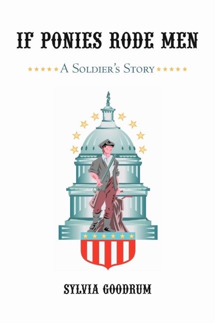 If Ponies Rode Men: A Soldiers Story