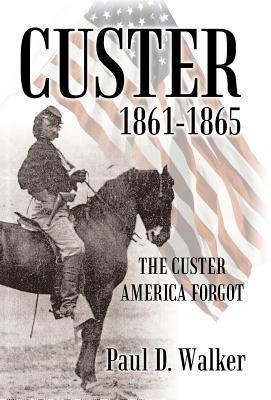 Custer 1861-1865: The Custer America Forgot