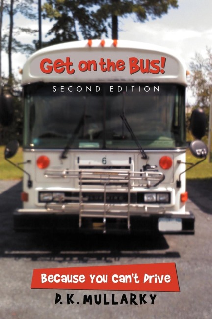 Get on the Bus!: Because You Cant Drive