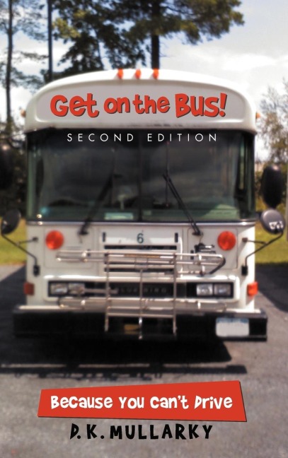Get on the Bus!: Because You Cant Drive