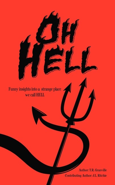 Oh, Hell: Funny Insights into a Strange Place We Call Hell
