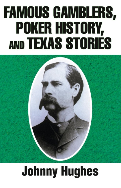 Famous Gamblers, Poker History, and Texas Stories
