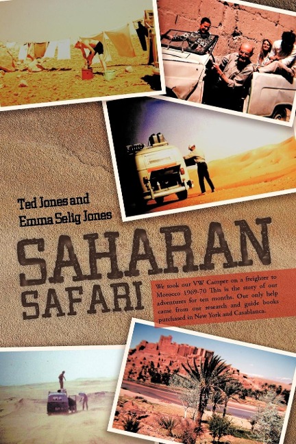 Saharan Safari: We took our VW Camper on a freighter to Morocco 1969-70 This is the story of our adventures for ten months. Our only help came from our research and guide books purchased in New York and Casablanca.