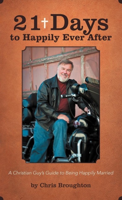 21 Days to Happily Ever After: A Christian Guys Guide to Being Happily Married