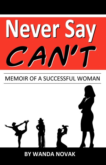 Never Say, Cant: Memoir of a Successful Woman
