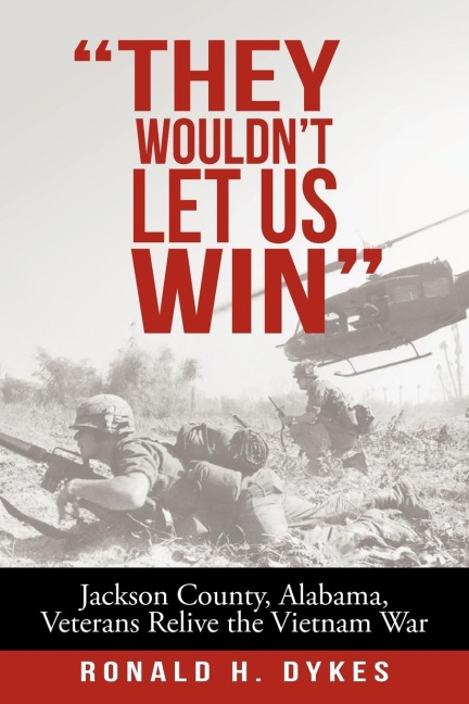 "They Wouldn't Let Us Win": Jackson County, Alabama, Veterans Relive the Vietnam War