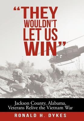 "They Wouldn't Let Us Win": Jackson County, Alabama, Veterans Relive the Vietnam War