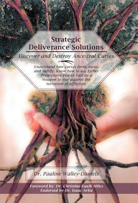 Strategic Deliverance Solutions: Discover and Destroy Ancestral Curses