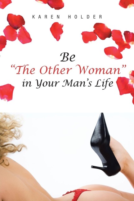 Be The Other Woman in Your Mans Life