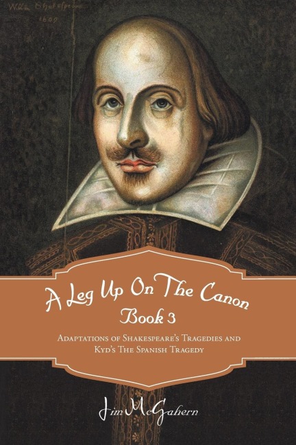 A Leg Up On The Canon Book 3: Adaptations of Shakespeares Tragedies and Kyds The Spanish Tragedy